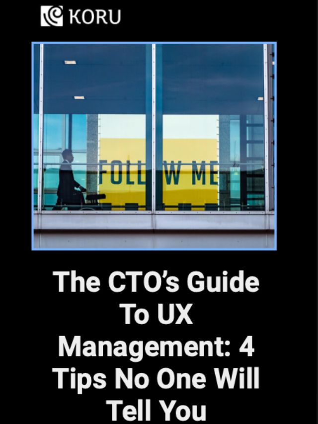 The CTO’s Guide To UX Management