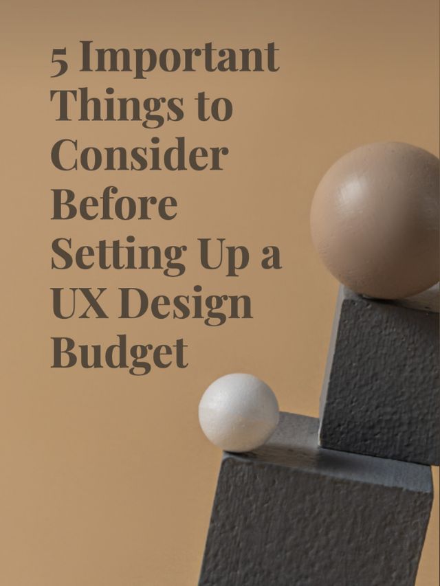 5 Important Things to Consider Before Setting Up a UX Design Budget