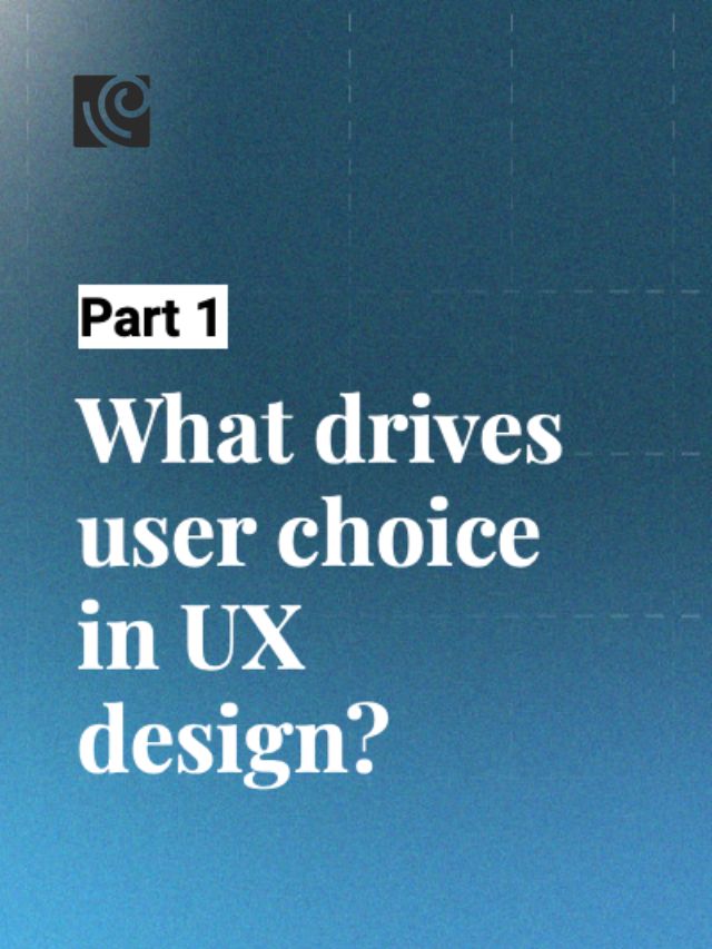 How is choice driven in UX?
