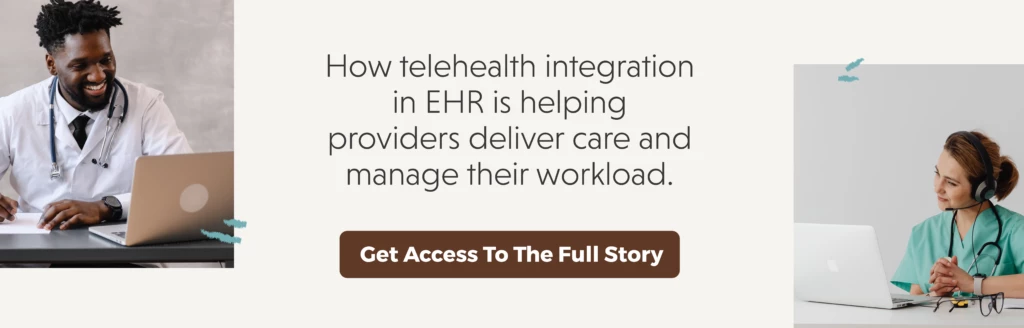 How telehealth integration in EHR is helping providers deliver care and manage their workload - content loop