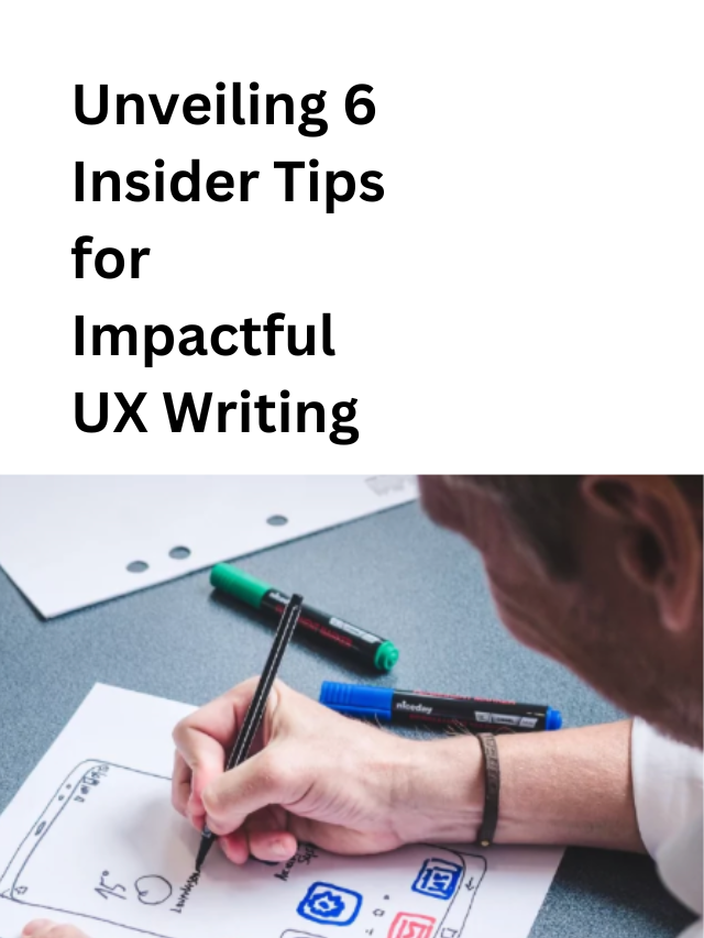 Unveiling 6 Insider Tips for Impactful UX Writing
